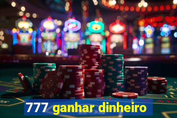 777 ganhar dinheiro